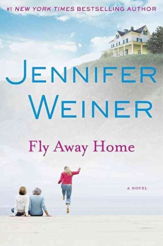 Book cover for Fly Away Home: A Novel by Weiner, Jennifer