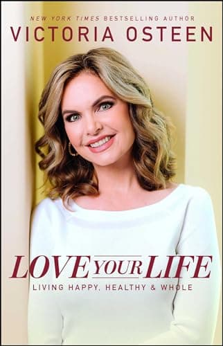 Love Your Life: Living Happy, Healthy, and Whole