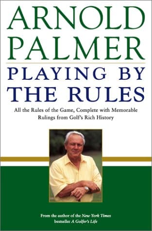 Book cover for Playing by the Rules: All the Rules of the Game, Complete with Memorable Rulings From Golf's Rich History by Palmer, Arnold