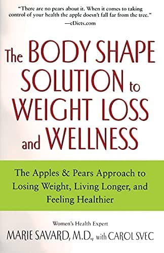 Book cover for The Body Shape Solution to Weight Loss and Wellness: The Apples & Pears Approach to Losing Weight, Living Longer, and Feeling Healthier by Savard, MD Marie