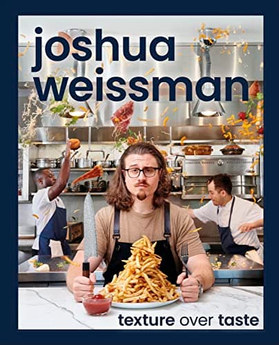 Book cover for Joshua Weissman: Texture Over Taste by Weissman, Joshua