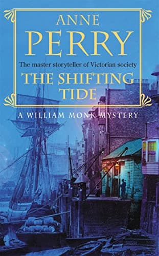 Book cover for The Shifting Tide (William Monk Mystery, Book 14): A gripping Victorian mystery from London's East End by ANNE PERRY