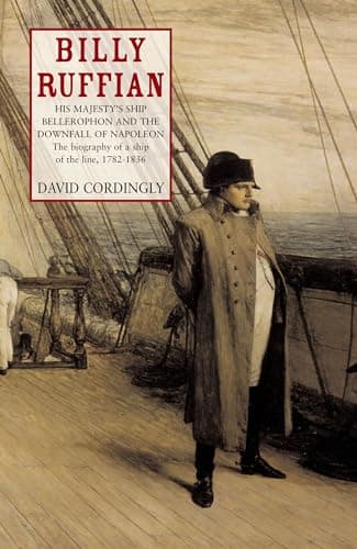 Book cover for Billy Ruffian : His Majesty's Ship 'Bellerophon' and the Downfall of Napoleon - A Biography of a Ship of the Line 1782-1836 by Cordingly, David