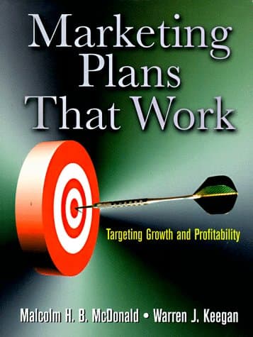 Marketing Plans That Work: Targeting Growth and Profitability