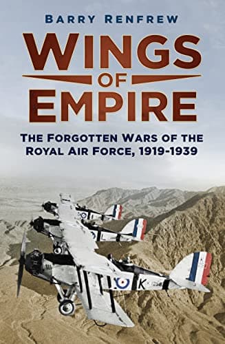 Wings of Empire: The Forgotten Wars of the Royal Air Force, 1919-1939