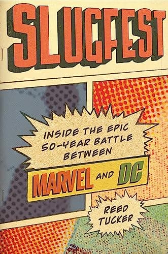 Slugfest: Inside the Epic, 50-Year Battle Between Marvel and DC