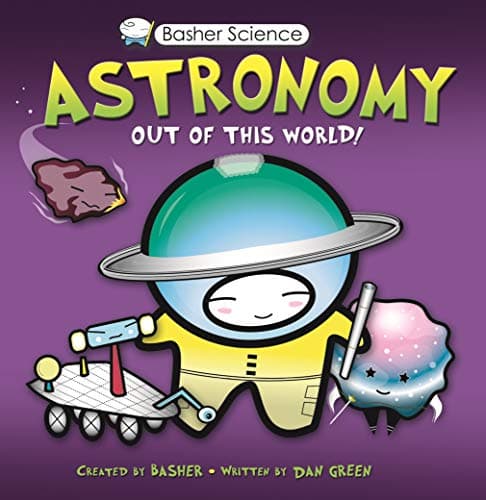Book cover for Basher Science: Astronomy: Out of this World! by Basher, Simon