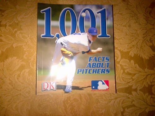 Book cover for 1,001 Facts About Pitchers (Major League Baseball : First Base Books) by DK Publishing