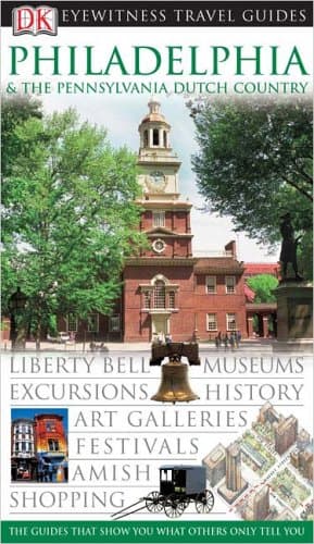 Book cover for Philadelphia & The Pennsylvania Dutch Country (Eyewitness Travel Guide) by Dk Publishing