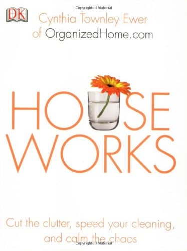 Book cover for Houseworks: Cut the Clutter, Speed Your Cleaning and Calm the Chaos by Ewer, Cynthia Townley