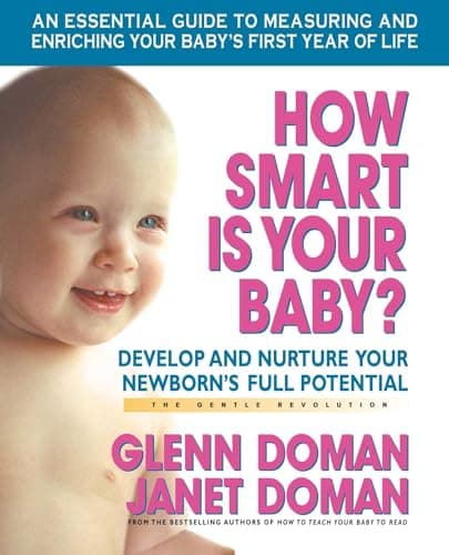 How Smart Is Your Baby?: Develop and Nurture Your Newborn’s Full Potential (The Gentle Revolution Series)