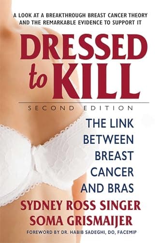 Book cover for Dressed to Kill: The Link Between Breast Cancer and Bras by Singer, Sydney Ross