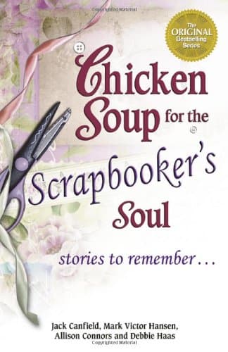 Book cover for Chicken Soup for the Scrapbooker's Soul: Stories to Remember (Chicken Soup for the Soul) by Canfield, Jack