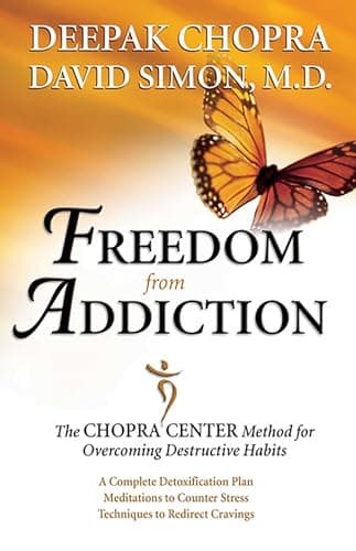 Book cover for Freedom from Addiction: The Chopra Center Method for Overcoming Destructive Habits by Chopra MD, Dr. Deepak