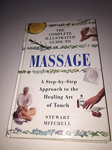 Book cover for The Complete Illustrated Guide to Massage (a Step-By-Step Approach to the Healing Art of Touch) by Stewart Mitchell