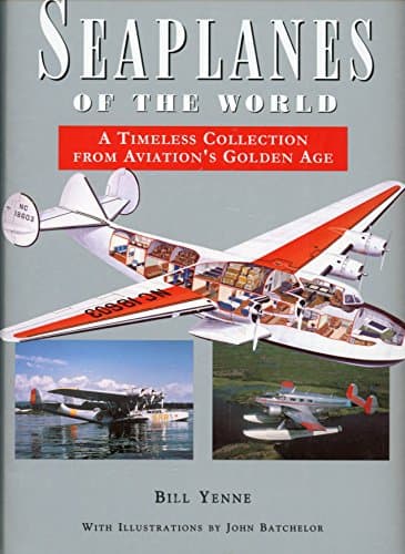 Book cover for Seaplanes of the world: A timeless collection from aviation's golden age by Yenne, Bill