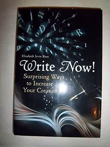 Book cover for Write Now! Suprising Ways to Increase Your Creativity by Elizabeth Irvin Ross