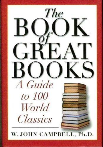 Book cover for The Book of Great Books: A Guide to 100 World Classics by Campbell  Ph.D., W. John