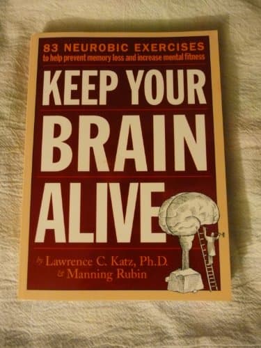 Book cover for Keep Your Brain Alive: 83 Neurobic Exercises to Help Prevent Memory Loss and Increase Mental Fitness by Katz, Lawrence