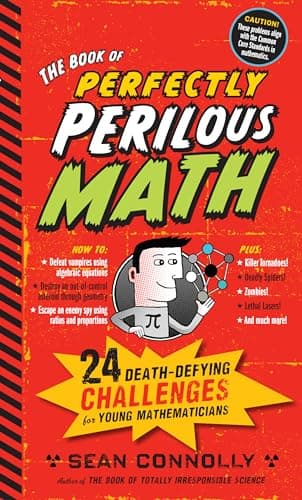 Book cover for The Book of Perfectly Perilous Math: 24 Death-Defying Challenges for Young Mathematicians (Irresponsible Science) by Sean Connolly