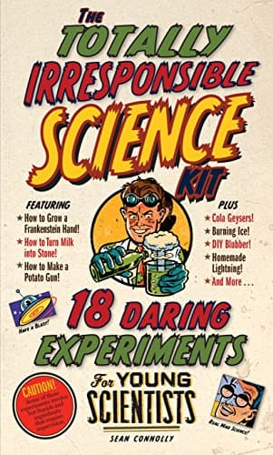 Book cover for The Totally Irresponsible Science Kit: 18 Daring Experiments for Young Scientists by Connolly, Sean