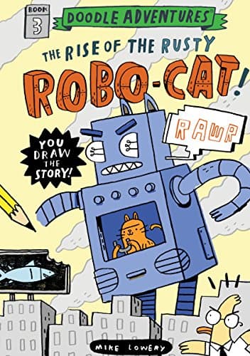 Book cover for Doodle Adventures: The Rise of the Rusty Robo-Cat! by Lowery, Mike