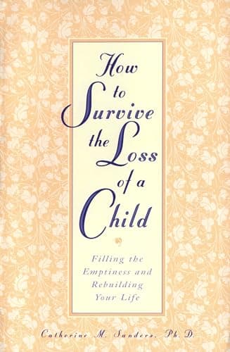Book cover for How to Survive the Loss of a Child: Filling the Emptiness and Rebuilding Your Life by Sanders, Catherine