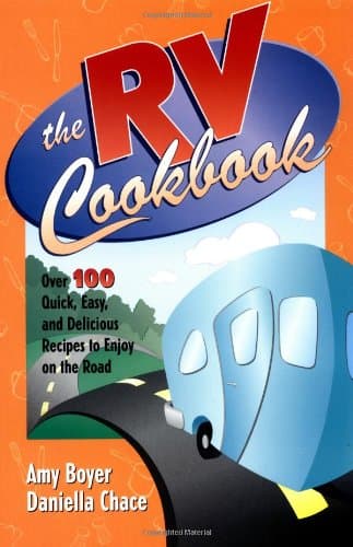 Book cover for The RV Cookbook: Over 100 Quick, Easy, and Delicious Recipes to Enjoy on the Road by Boyer, Amy