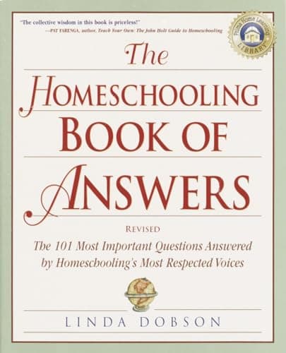 Book cover for The Homeschooling Book of Answers: The 101 Most Important Questions Answered by Homeschooling's Most Respected Voices (Prima Home Learning Library) by Dobson, Linda