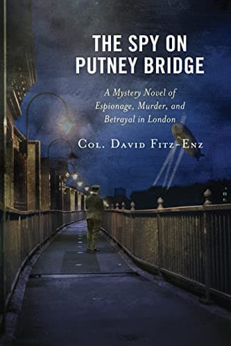 Book cover for The Spy on Putney Bridge: A Mystery Novel of Espionage, Murder, and Betrayal in London by Fitz-Enz, David