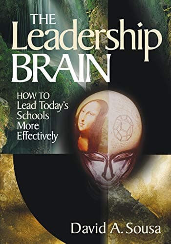 Book cover for The Leadership Brain: How to Lead Today′s Schools More Effectively (1-off Series) by Sousa, David A.
