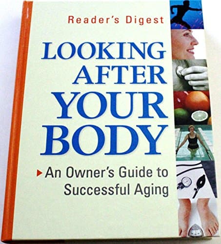 Book cover for Looking After Your Body: An Owner's Guide to Successful Aging by Editors of Reader's Digest