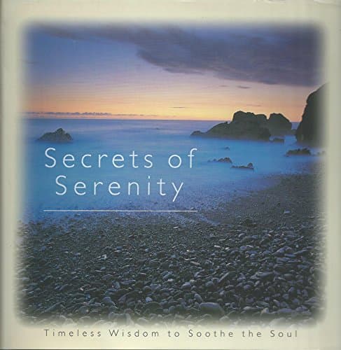 Secrets of Serenity: Timeless Wisdom to Soothe the Soul