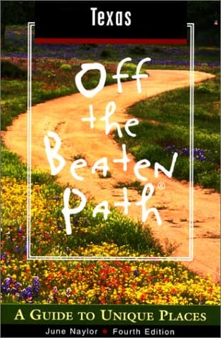 Texas Off the Beaten Path, 4th: A Guide to Unique Places (Off the Beaten Path Series)