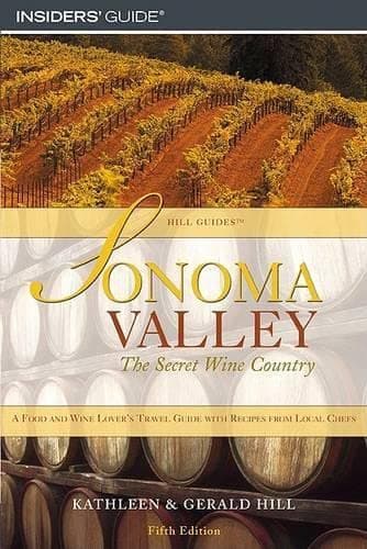 Book cover for Sonoma Valley: The Secret Wine Country A Food and Wine Lover's Travel Guide (Hill Guides) by Hill, Kathleen Thompson