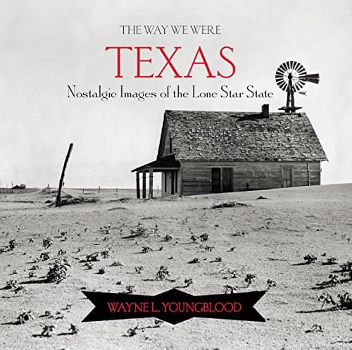 Book cover for The Way We Were Texas: Nostalgic Images of the Lone Star State by Youngblood, Wayne L.