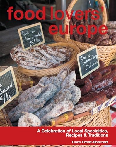 Book cover for Food Lovers' Europe: A Celebration Of Local Specialties, Recipes & Traditions (Food Lovers' Series) by Frost-Sharratt, Cara