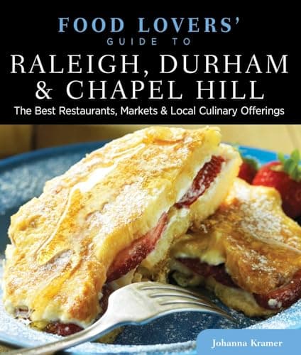 Book cover for Food Lovers' Guide to® Raleigh, Durham & Chapel Hill: The Best Restaurants, Markets & Local Culinary Offerings (Food Lovers' Series) by Kramer, Johanna