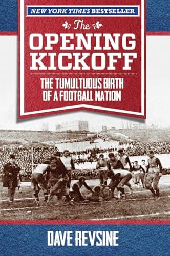 Book cover for The Opening Kickoff: The Tumultuous Birth of a Football Nation by Revsine, Dave