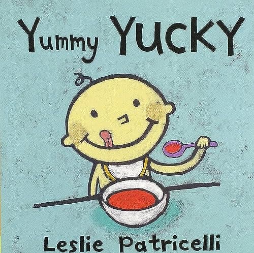 Book cover for Yummy Yucky: (An Eating Habits Concept Book of Opposite Tastes and Textures for Babies and Toddlers) (Leslie Patricelli Board Books) by Patricelli, Leslie