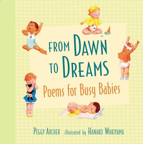 Book cover for From Dawn to Dreams: Poems for Busy Babies by Archer, Peggy