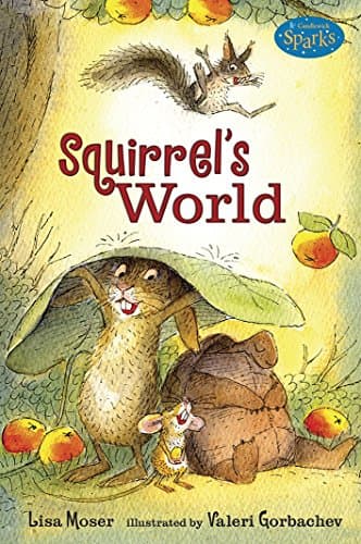 Book cover for Squirrel's World: Candlewick Sparks by Moser, Lisa