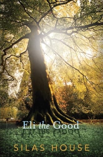 Book cover for Eli the Good by House, Silas