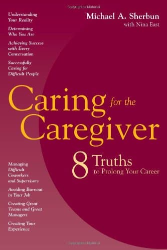 Book cover for Caring for the Caregiver: Eight Truths to Prolong Your Career by Sherbun, Michael A.