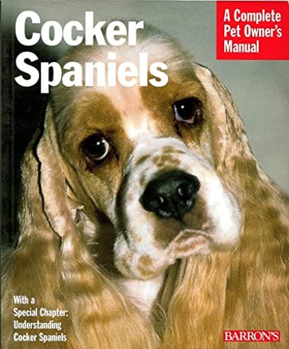 Book cover for Cocker Spaniels: Everything About Purchase, Care, Nutrition, Behavior, and Training (Complete Pet Owner's Manual) by Sucher, Jaime J.
