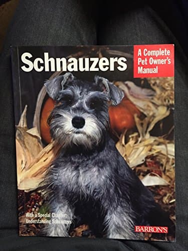 Book cover for Schnauzers: Everything About Purchase, Care, Nutrition, and Diseases (Complete Pet Owner's Manual) by Frye, Fredric L.