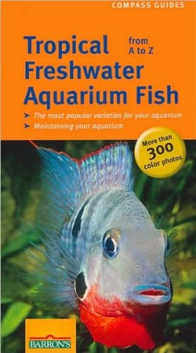Tropical Freshwater Aquarium Fish From A to Z (Compass Guides)