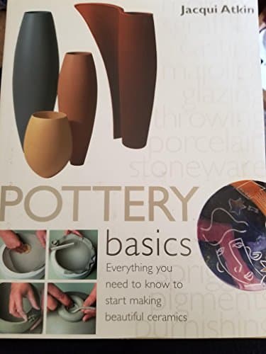 Book cover for Pottery Basics: Everything You Need to Know to Start Making Beautiful Ceramics by Atkin, Jacqui