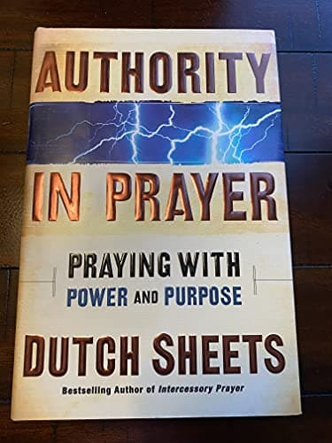 Book cover for Authority in Prayer: Praying with Power and Purpose by Sheets, Dutch