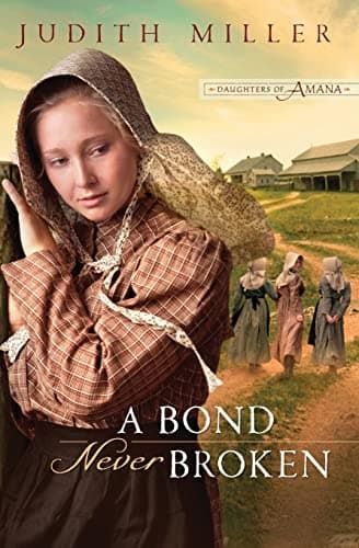 Book cover for A Bond Never Broken (Daughters of Amana, Book 3) by Miller, Judith